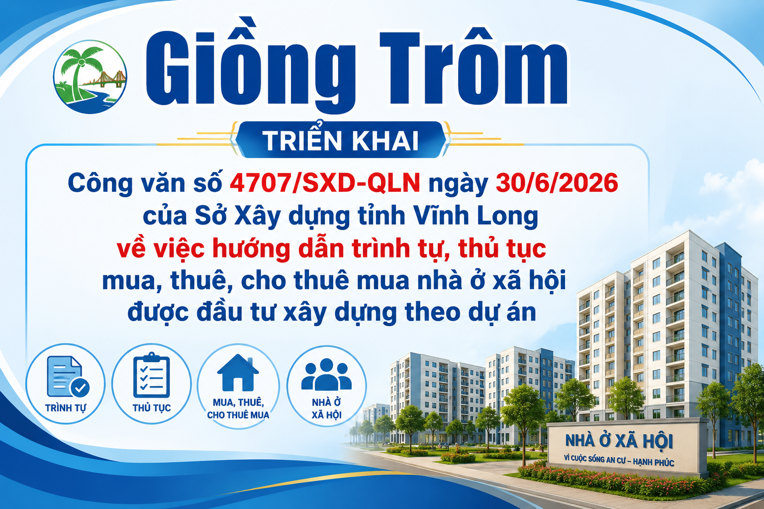 Giồng Trôm triển khai Công văn số 4707/SXD-QLN ngày 30/6/2026 của Sở Xây dựng tỉnh Vĩnh Long về việc hướng dẫn trình tự, thủ tục mua, thuê, cho thuê mua nhà ở xã hội được đầu tư xây dựng theo dự án