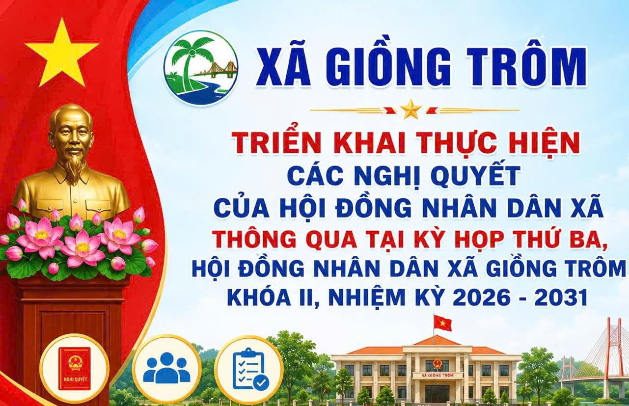 Xã Giồng Trôm triển khai thực hiện các Nghị quyết của Hội đồng nhân dân xã thông qua tại kỳ họp thứ Ba, Hội đồng nhân dân xã Giồng Trôm khóa II, nhiệm kỳ 2026 - 2031 